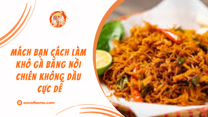 Cách làm khô gà bằng nồi chiên không dầu