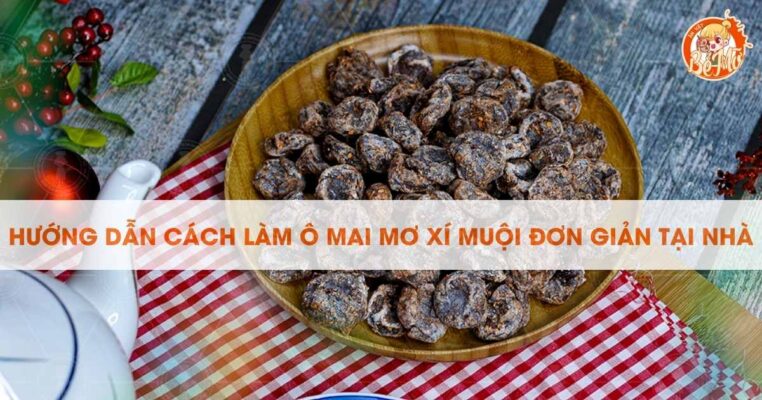 Hướng dẫn cách làm ô mai mơ xí muội đơn giản tại nhà